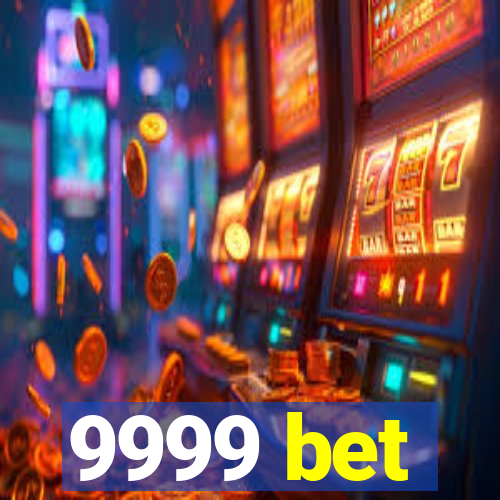 9999 bet