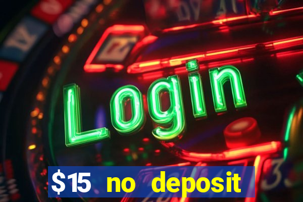 $15 no deposit bonus casino max