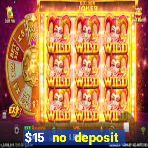 $15 no deposit bonus casino max