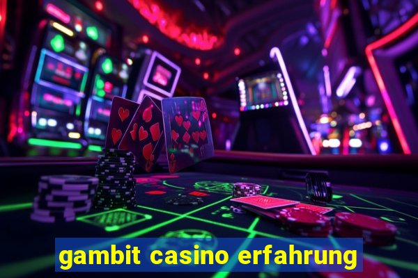 gambit casino erfahrung