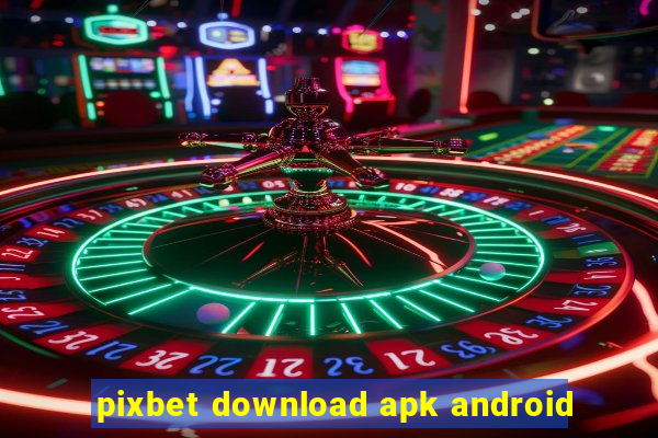 pixbet download apk android