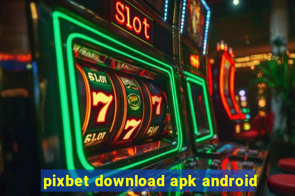 pixbet download apk android