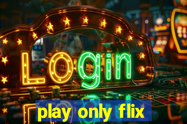 play only flix