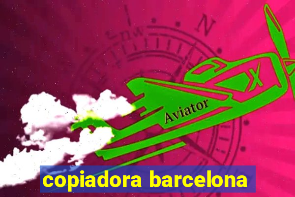 copiadora barcelona