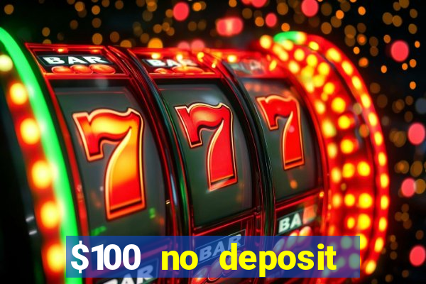 $100 no deposit casino bonus codes instant play