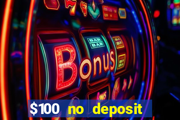 $100 no deposit casino bonus codes instant play