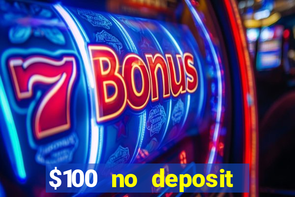 $100 no deposit casino bonus codes instant play