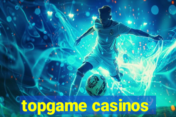 topgame casinos