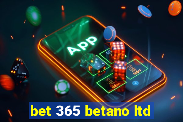 bet 365 betano ltd