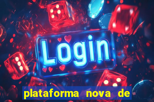 plataforma nova de jogo de aposta