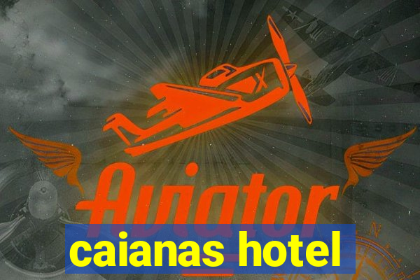 caianas hotel