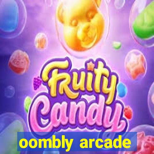 oombly arcade