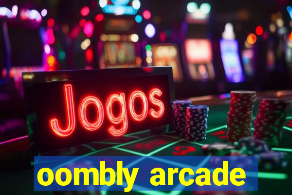 oombly arcade