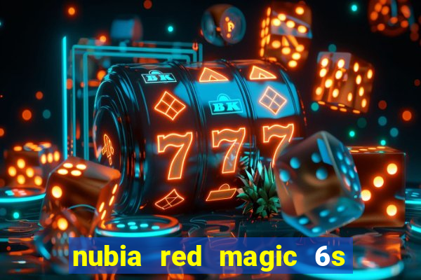 nubia red magic 6s pro antutu