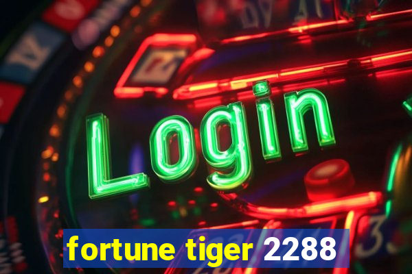 fortune tiger 2288