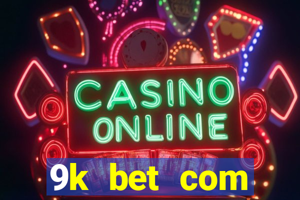 9k bet com register login