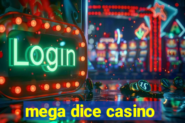 mega dice casino