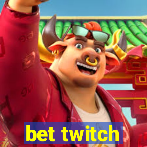 bet twitch