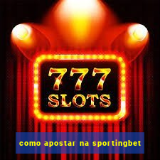 como apostar na sportingbet