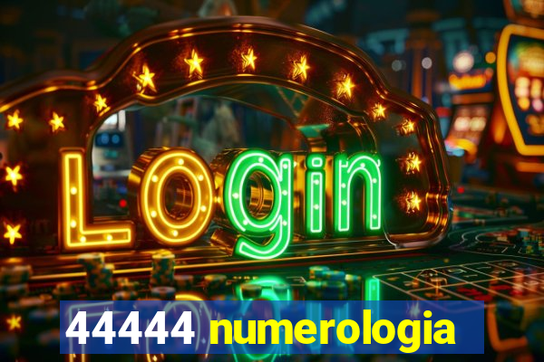 44444 numerologia