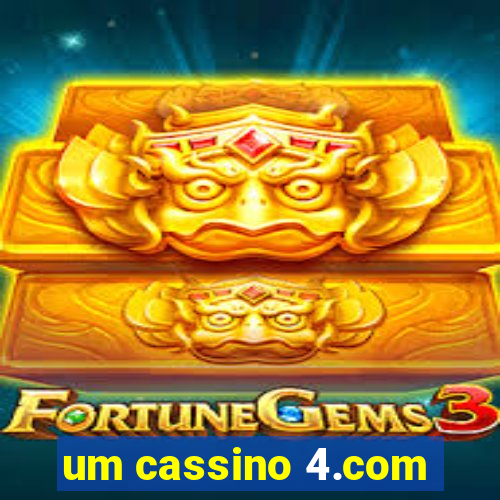 um cassino 4.com