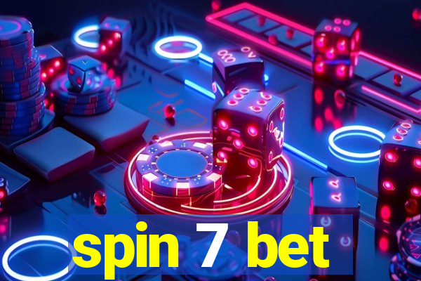 spin 7 bet