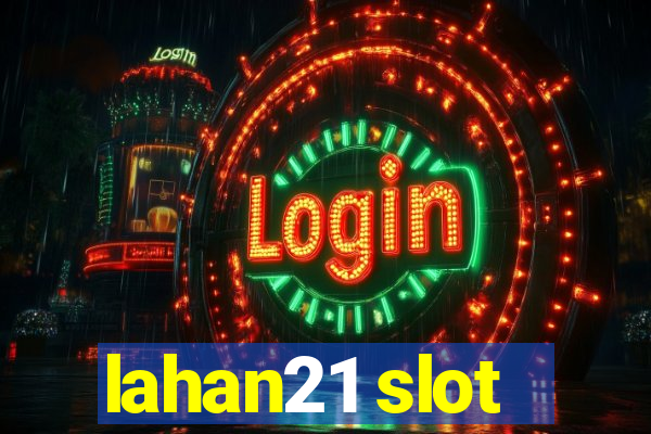 lahan21 slot