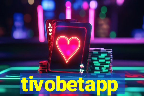 tivobetapp