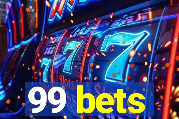 99 bets