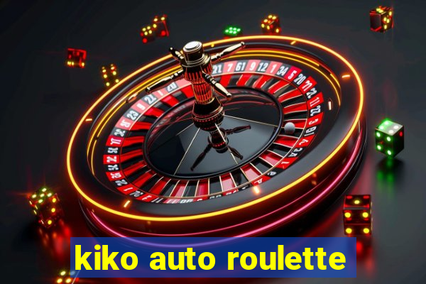 kiko auto roulette