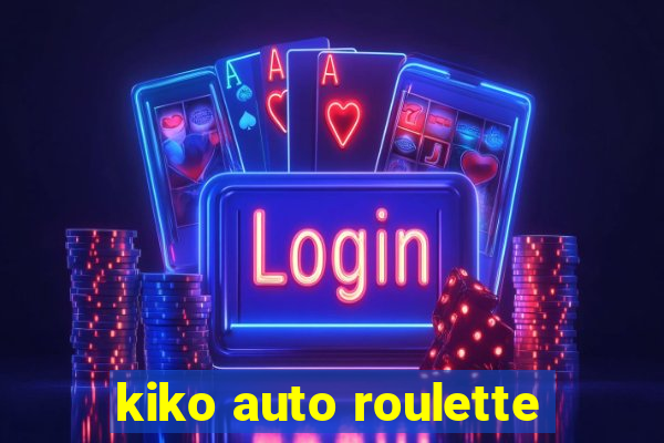 kiko auto roulette