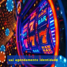 uai agendamento identidade