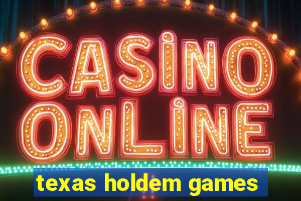 texas holdem games