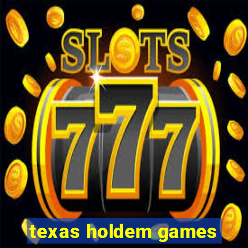 texas holdem games