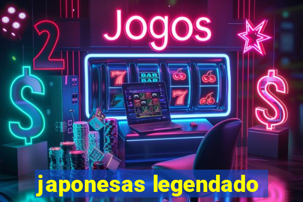 japonesas legendado