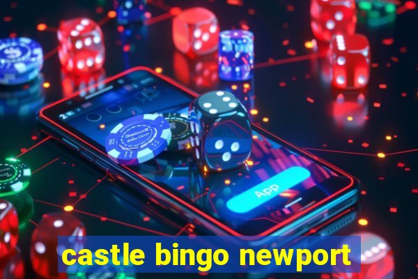 castle bingo newport