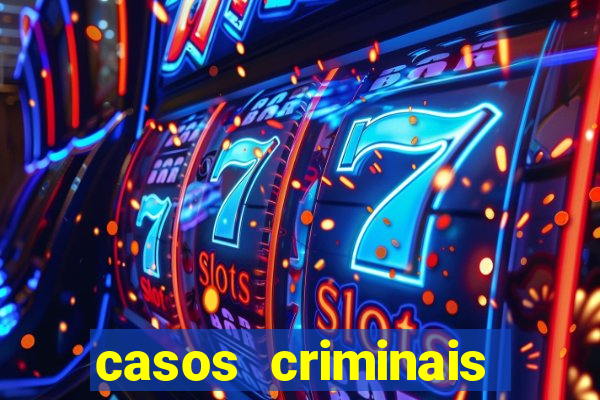 casos criminais para resolver