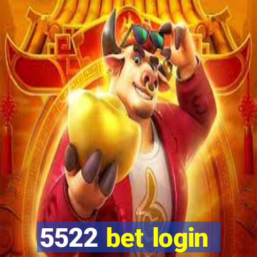 5522 bet login