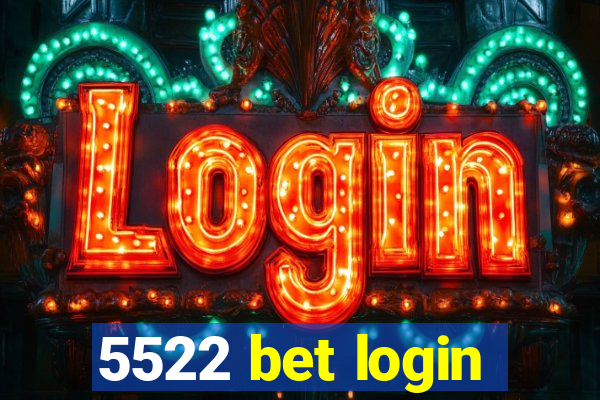 5522 bet login