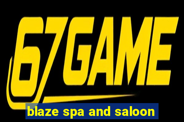 blaze spa and saloon