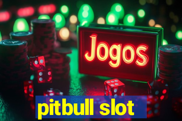 pitbull slot