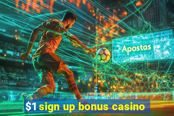 $1 sign up bonus casino