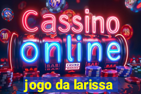 jogo da larissa