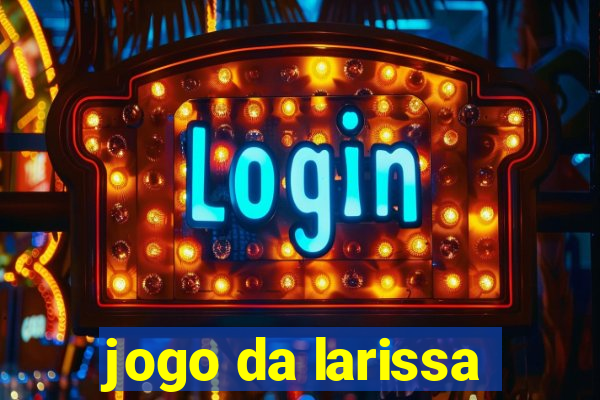 jogo da larissa