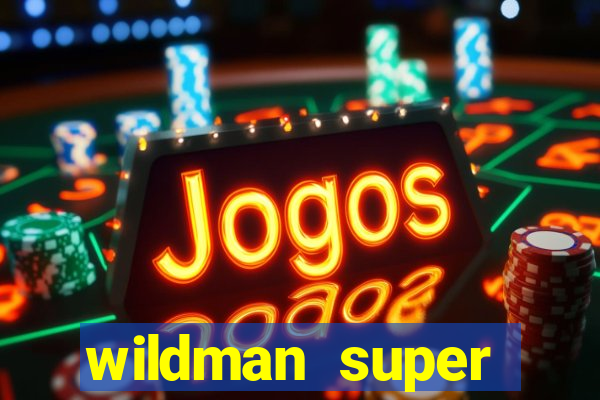 wildman super bonanza slot free play