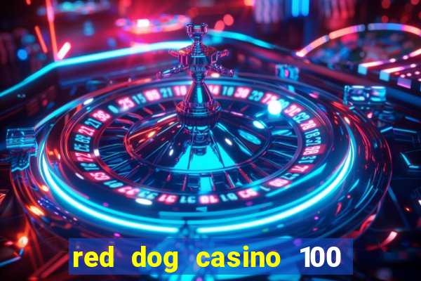 red dog casino 100 free spins