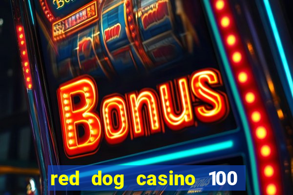 red dog casino 100 free spins