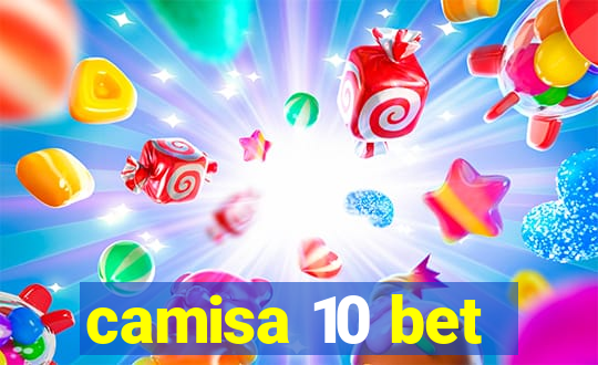 camisa 10 bet