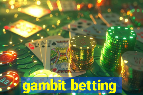 gambit betting