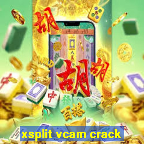 xsplit vcam crack